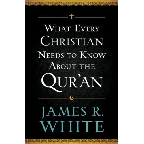 What Every Christian Needs to Know about the Qur'an