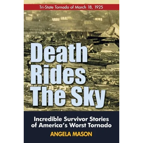 Death Rides the Sky: Incredible Survival Stories of America's Worst Tornado