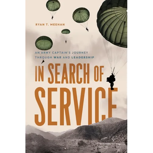 In Search of Service: An Army Captain's Journey Through War and Leadership
