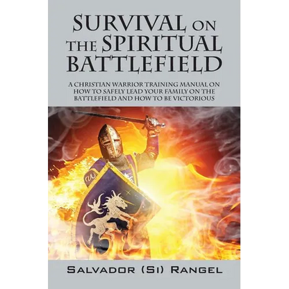 Survival on the Spiritual Battlefield: A Christian Warrior Training Manual on How to Safely Lead Your Family on the Battlefield and How to Be Victorio - Paperback