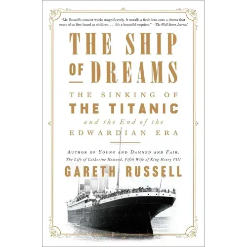 The Ship of Dreams: The Sinking of the Titanic and the End of the Edwardian Era