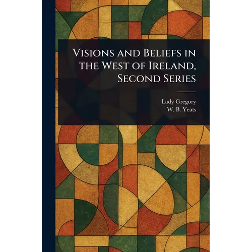 Visions and Beliefs in the West of Ireland, Second Series