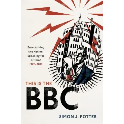 This Is the BBC: Entertaining the Nation, Speaking for Britain, 1922-2022
