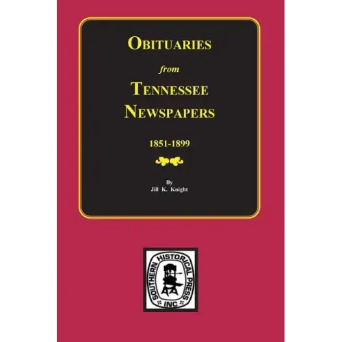 Obituaries from Tennessee Newspapers, 1851-1899.