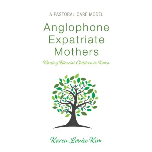 Anglophone Expatriate Mothers Raising Biracial Children in Korea: A Pastoral Care Model