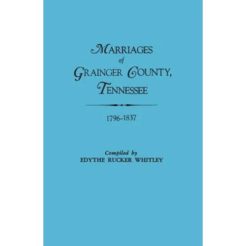 Marriages of Grainger County, Tennessee, 1796-1837