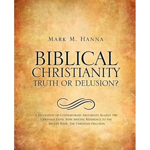 Biblical Christianity: Truth or Delusion?