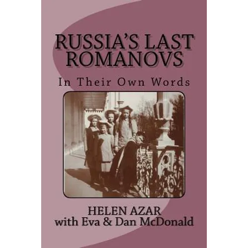 Russia's Last Romanovs: In Their Own Words