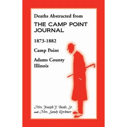 Deaths Abstracted from the Camp Point Journal, 1873-1882, Camp Point, Adams County, Illinois