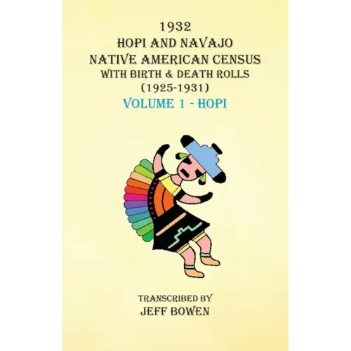 1932 Hopi and Navajo Native American Census with Birth & Death Rolls (1925-1931) Volume 1 Hopi