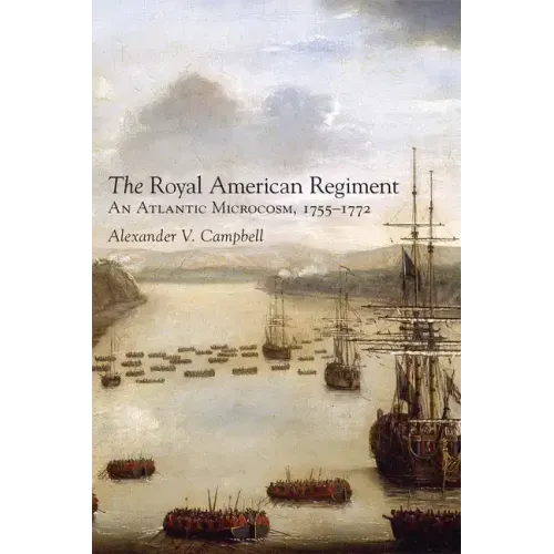 Royal American Regiment: An Atlantic Microcosm, 1755-1772