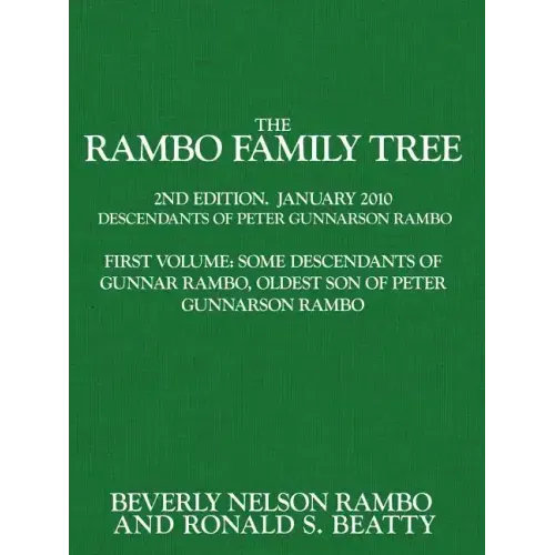 The Rambo Family Tree, Volume 1: Some Descendants of Gunnar Rambo, Oldest Son of Peter Gunnarson Rambo