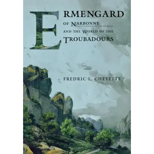Ermengard of Narbonne and the World of the Troubadours