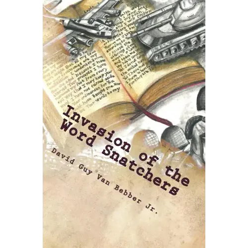 Invasion of the Word Snatchers: How the Mormons, Jehovah's Witnesses, and the Freemasons Steal the Language of Christianity