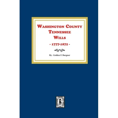 Washington County, Tennessee Wills, 1777-1872.