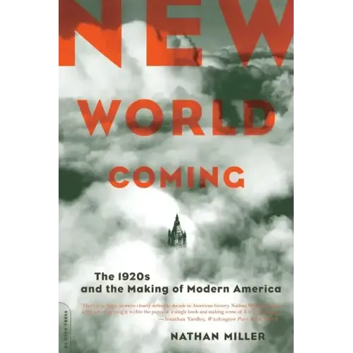 New World Coming: The 1920s and the Making of Modern America