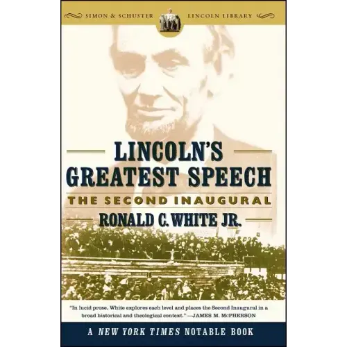 Lincoln's Greatest Speech: The Second Inaugural