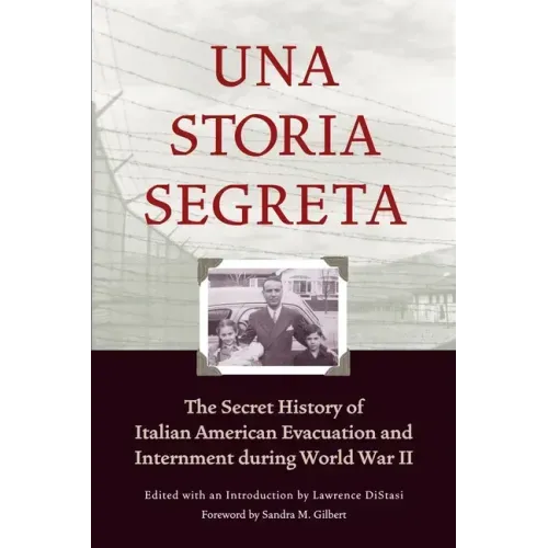 Una Storia Segreta: The Secret History of Italian American Evacuation and Internment During World War II