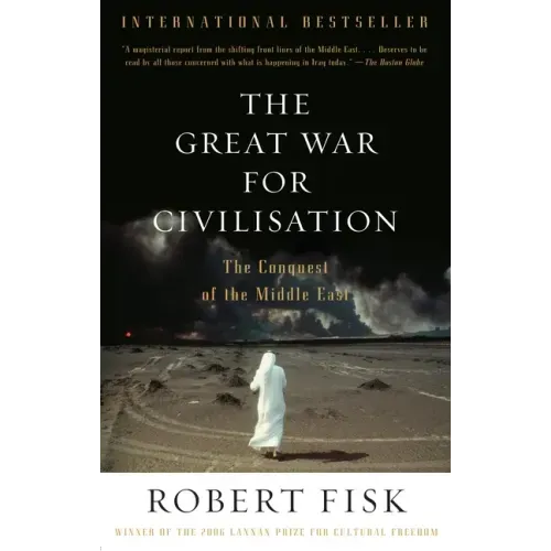 The Great War for Civilisation: The Conquest of the Middle East