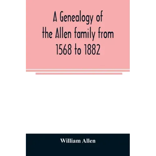 A genealogy of the Allen family from 1568 to 1882