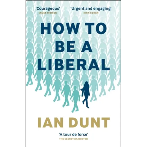 How to Be a Liberal: The Story of Freedom and the Fight for Its Survival