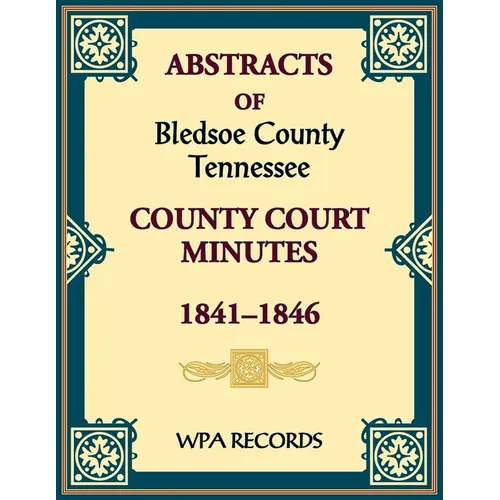 Abstracts of Bledsoe County, Tennessee Court Minutes, 1841-1846