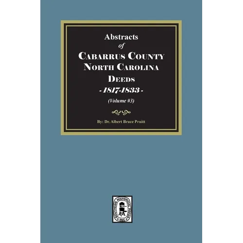 Cabarrus County, North Carolina Deeds, 1817-1833. (Volume #3)