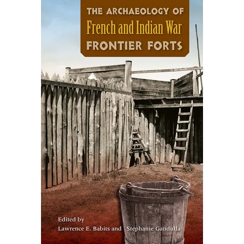 Archaeology of French and Indian War Frontier Forts