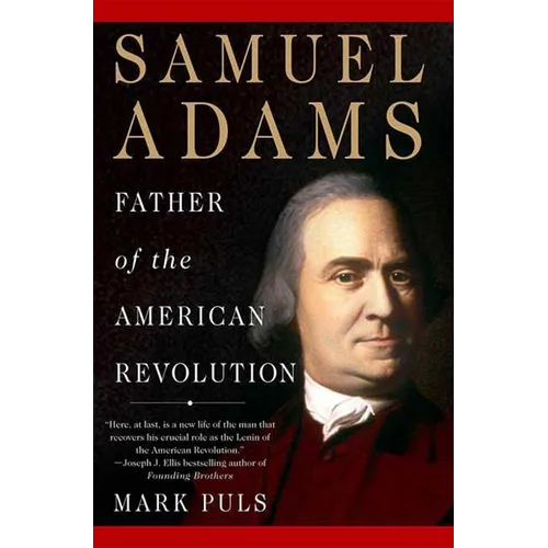 Samuel Adams: Father of the American Revolution