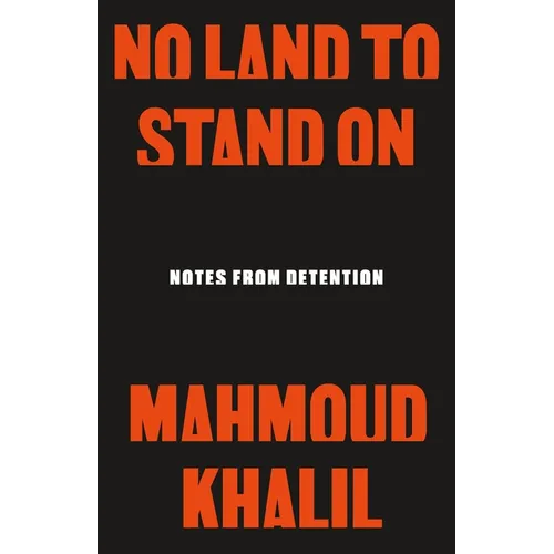 No Land to Stand on: Notes from Detention