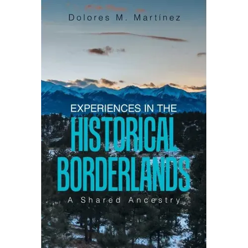 Experiences in the Historical Borderlands: A Shared Ancestry