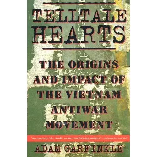 Telltale Hearts: The Origins and Impact of the Vietnam Anti-War Movement
