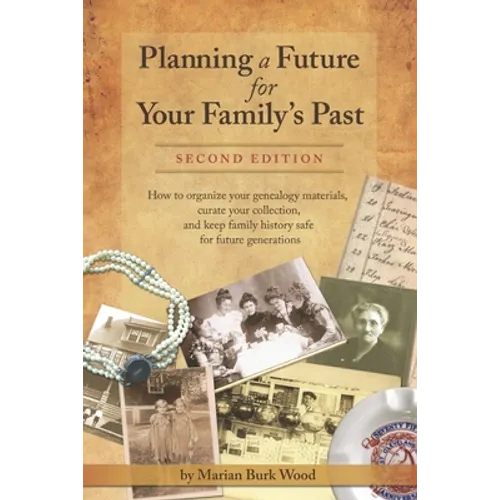 Planning a Future for Your Family's Past: Second Edition