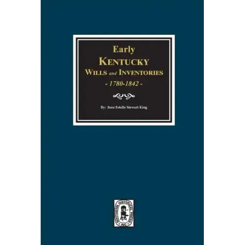 Early Kentucky Wills and Inventories, 1780-1842.