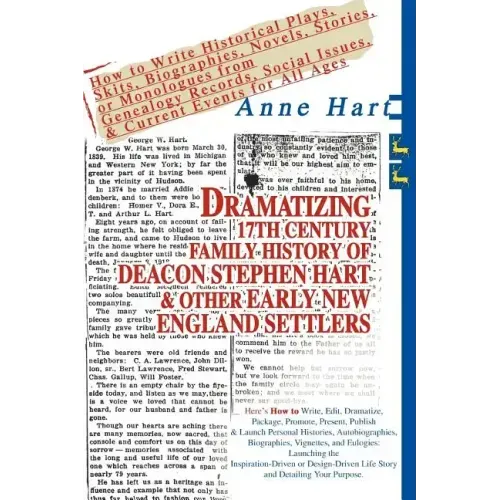 Dramatizing 17th Century Family History of Deacon Stephen Hart & Other Early New England Settlers: How to Write Historical Plays, Skits, Biographies,