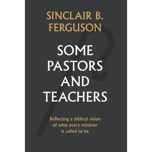 Some Pastors and Teachers