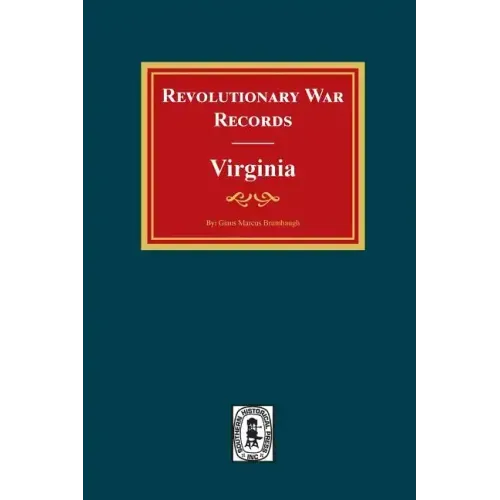 Revolutionary War Records Virginia: Virginia Army and Navy Forces with Bounty Land Warrants for Virginia Military District of Ohio and Virginia Milita