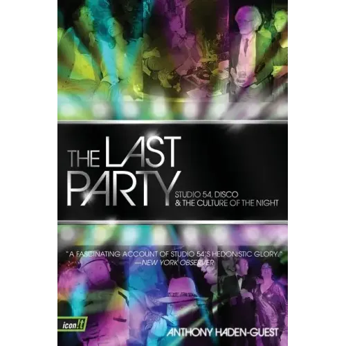 The Last Party: Studio 54, Disco, and the Culture of the Night