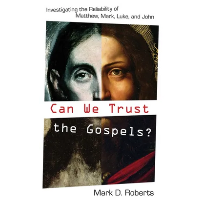 Can We Trust the Gospels?: Investigating the Reliability of Matthew, Mark, Luke, and John - Paperback