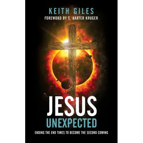 Jesus Unexpected: Ending the End Times to Become the Second Coming