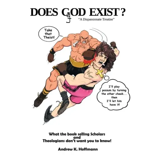 Does Ggod Exist?: A Dispassionate Treatise. What the Bookselling Scholars and Theologians Don't Want You to Know!