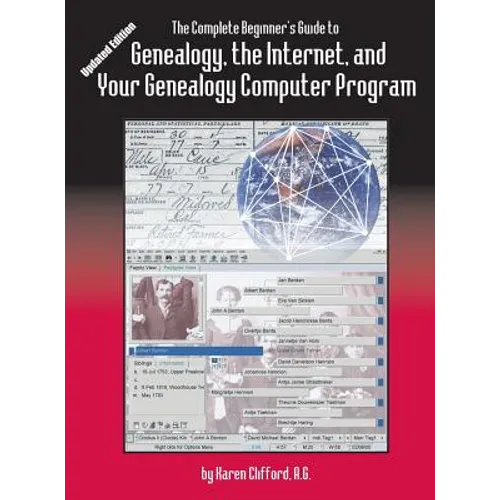 Complete Beginner's Guide to Genealogy: the Internet and Your Genealogy Computer Program. Updated Edition