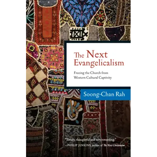 The Next Evangelicalism: Freeing the Church from Western Cultural Captivity