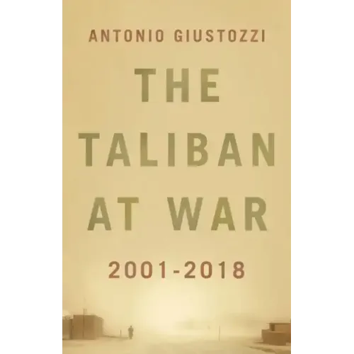 The Taliban at War: 2001 - 2021