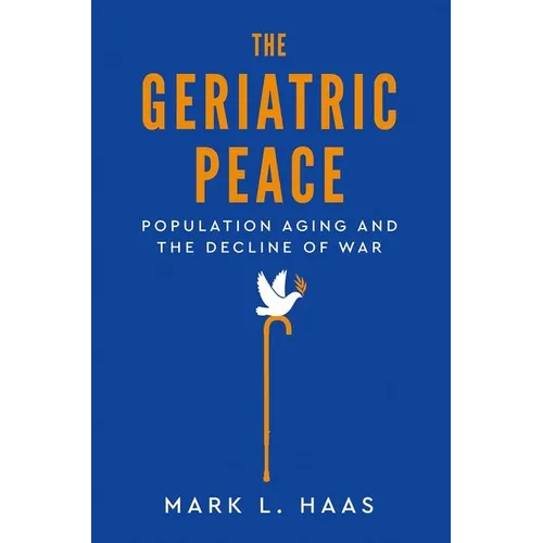 The Geriatric Peace: Population Aging and the Decline of War