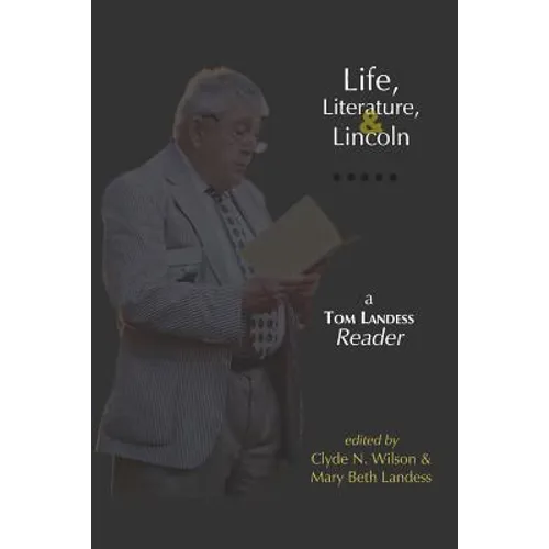Life, Literature, and Lincoln: A Tom Landess Reader