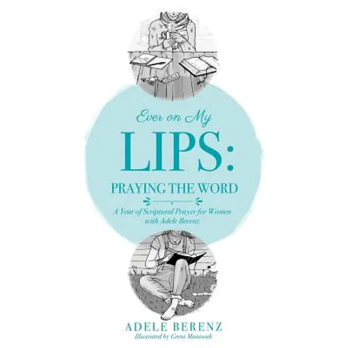 Ever on My Lips: Praying the Word