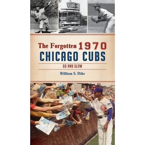 Forgotten 1970 Chicago Cubs: Go and Glow