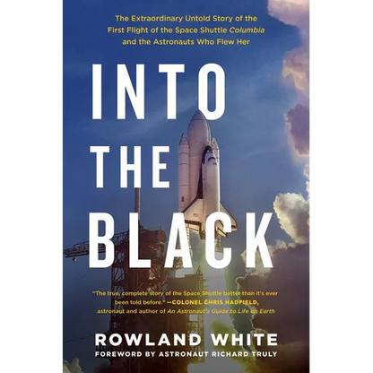 Into the Black: The Extraordinary Untold Story of the First Flight of the Space Shuttle Columbia and the Astronauts Who Flew Her - Paperback