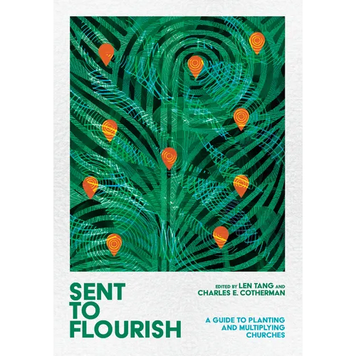 Sent to Flourish: A Guide to Planting and Multiplying Churches